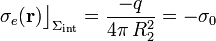 \sigma_e(\mathbf{r})\big\rfloor_{\Sigma_\mathrm{int}}=\frac{-q}{4\pi\!\ R_2^2}=-\sigma_0