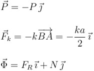 
\begin{array}{l}
\vec{P} = - P\,\vec{\jmath} \\ \\
\displaystyle\vec{F}_k = -k\overrightarrow{BA}=-\frac{ka}{2}\,\vec{\imath}\\ \\
\vec{\Phi} = F_R\,\vec{\imath} + N\,\vec{\jmath}
\end{array}
