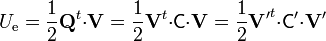 U_\mathrm{e} = \frac{1}{2}\mathbf{Q}^t{\cdot}\mathbf{V} =
\frac{1}{2}\mathbf{V}^t{\cdot}\mathsf{C}{\cdot}\mathbf{V} =
\frac{1}{2}\mathbf{V'}^t{\cdot}\mathsf{C'}{\cdot}\mathbf{V'}