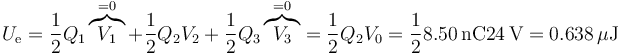 U_\mathrm{e}=\frac{1}{2}Q_1\overbrace{V_1}^{=0}+\frac{1}{2}Q_2V_2 +\frac{1}{2}Q_3\overbrace{V_3}^{=0} = \frac{1}{2}Q_2V_0 = \frac{1}{2}8.50\,\mathrm{nC} 24\,\mathrm{V}=0.638\,\mu\mathrm{J}