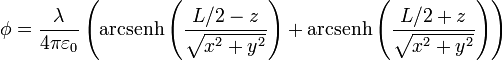 \phi = \frac{\lambda}{4\pi\varepsilon_0}\left(\mathrm{arcsenh}\left(\frac{L/2-z}{\sqrt{x^2+y^2}}\right)+\mathrm{arcsenh}\left(\frac{L/2+z}{\sqrt{x^2+y^2}}\right)\right)