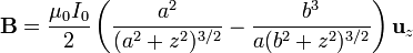 \mathbf{B} = \frac{\mu_0I_0}{2}\left(\frac{a^2}{(a^2+z^2)^{3/2}}-\frac{b^3}{a(b^2+z^2)^{3/2}}\right)\mathbf{u}_{z}