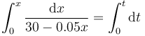 \int_0^x\frac{\mathrm{d}x}{30-0.05x}=\int_0^t\mathrm{d}t