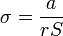 \sigma = \frac{a}{r S}