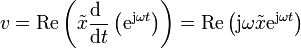 v = \mathrm{Re}\left(\tilde{x}\frac{\mathrm{d}\ }{\mathrm{d}t}\left(\mathrm{e}^{\mathrm{j}\omega t}\right)\right) = \mathrm{Re}\left(\mathrm{j}\omega\tilde{x}\mathrm{e}^{\mathrm{j}\omega t}\right)