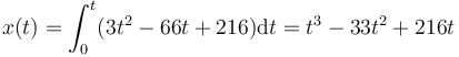 x(t) = \int_0^t(3t^2-66t + 216)\mathrm{d}t = t^3 - 33t^2 + 216t