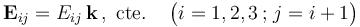 \mathbf{E}_{ij}=E_{ij}\!\ \mathbf{k}\,\mathrm{,}\,\,\,\mathrm{cte}.\quad\, \big(i=1,2,3\,\mathrm{;}\, \, j=i+1\big)