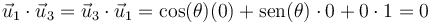 \vec{u}_1\cdot\vec{u}_3=\vec{u}_3\cdot\vec{u}_1=\cos(\theta)(0)+\mathrm{sen}(\theta)\cdot 0 +0\cdot 1 = 0