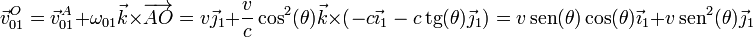 \vec{v}^O_{01}=\vec{v}^A_{01}+\omega_{01}\vec{k}\times\overrightarrow{AO}=v\vec{\jmath}_1+\frac{v}{c}\cos^2(\theta)\vec{k}\times\left(-c\vec{\imath}_1-c\,\mathrm{tg}(\theta)\vec{\jmath}_1\right)=v\,\mathrm{sen}(\theta)\cos(\theta)\vec{\imath}_1+v\,\mathrm{sen}^2(\theta)\vec{\jmath}_1