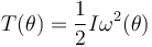 
T(\theta) = \dfrac{1}{2}I\omega^2(\theta) 
