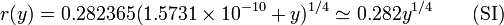 r(y) = 0.282365 (1.5731\times 10^{-10} + y)^{1/4}\simeq 0.282 y^{1/4}\qquad \mbox{(SI)}