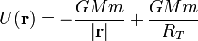 U(\mathbf{r}) = -\frac{GMm}{|\mathbf{r}|}+\frac{GMm}{R_T}