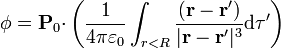 \phi=\mathbf{P}_0{\cdot}\left(\frac{1}{4\pi\varepsilon_0} \int_{r<R}\frac{(\mathbf{r}-\mathbf{r}')}{|\mathbf{r}-\mathbf{r}'|^3}\mathrm{d}\tau'\right)