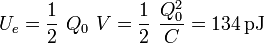 {}\quad U_e=\frac{1}{2}\ Q_0\ V=\frac{1}{2}\ \frac{Q_0^2}{C}=134\,\mathrm{pJ}\,