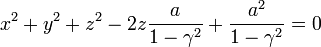 x^2+y^2+z^2-2z\frac{a}{1-\gamma^2} + \frac{a^2}{1-\gamma^2} = 0