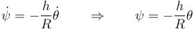 \dot{\psi}=-\frac{h}{R}\dot{\theta}\qquad\Rightarrow\qquad \psi=-\frac{h}{R}\theta