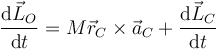 \frac{\mathrm{d}\vec{L}_O}{\mathrm{d}t} = M\vec{r}_C\times\vec{a}_C+\frac{\mathrm{d}\vec{L}_C}{\mathrm{d}t}