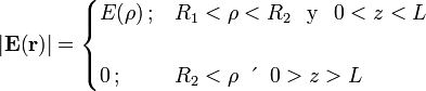 |\mathbf{E}(\mathbf{r})|=\begin{cases}E(\rho)\,\mathrm{;}&R_1<\rho<R_2\,\;\;\mathrm{y}\,\;\;0<z<L \\ \\ 0\,\mathrm{;}& R_2<\rho\,\;\; \mathrm{\acute{ó}}\,\;\;0>z>L \end{cases}