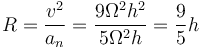 R = \frac{v^2}{a_n}=\frac{9\Omega^2h^2}{5\Omega^2 h} = \frac{9}{5}h