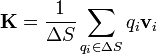 \mathbf{K} = \frac{1}{\Delta S}\sum_{q_i\in\Delta S} q_i\mathbf{v}_i