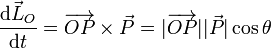 \frac{\mathrm{d}\vec{L}_O}{\mathrm{d}t}=\overrightarrow{OP}\times\vec{P}=|\overrightarrow{OP}||\vec{P}|\cos\theta