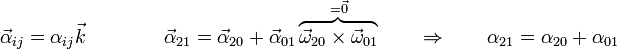 \vec{\alpha}_{ij}=\alpha_{ij}\vec{k}\qquad\qquad\vec{\alpha}_{21}=\vec{\alpha}_{20}+\vec{\alpha}_{01}\overbrace{\vec{\omega}_{20}\times\vec{\omega}_{01}}^{=\vec{0}}\qquad\Rightarrow\qquad\alpha_{21}=\alpha_{20}+\alpha_{01}