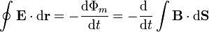 \oint \mathbf{E}\cdot\mathrm{d}\mathbf{r} = -\frac{\mathrm{d}\Phi_m}{\mathrm{d}t}=-\frac{\mathrm{d}\ }{\mathrm{d}t}\int\mathbf{B}\cdot\mathrm{d}\mathbf{S}