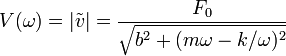 V(\omega) = |\tilde{v}|=\frac{F_0}{\sqrt{b^2+(m\omega - k/\omega)^2}}