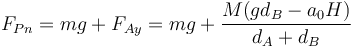 F_{Pn} = mg + F_{Ay} = mg+\frac{M(g d_B-a_0 H)}{d_A+d_B}