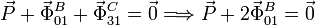 
  \vec{P}+\vec{\Phi}^B_{01} + \vec{\Phi}^C_{31} =
  \vec{0}
  \Longrightarrow
  \vec{P}+2\vec{\Phi}^B_{01} = \vec{0}
