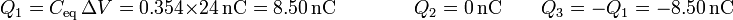 Q_1 = C_\mathrm{eq}\,\Delta V = 0.354\times 24\,\mathrm{nC}=8.50\,\mathrm{nC}\qquad\qquad Q_2 = 0\,\mathrm{nC}\qquad Q_3 = -Q_1 = -8.50\,\mathrm{nC}