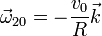 \vec{\omega}_{20}=-\frac{v_0}{R}\vec{k}