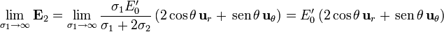 \lim_{\sigma_1\to \infty}\mathbf{E}_2=\lim_{\sigma_1\to \infty}\frac{\sigma_1E'_0}{\sigma_1+2\sigma_2}\left(2\cos\theta\,\mathbf{u}_r+\,\mathrm{sen}\,\theta\,\mathbf{u}_\theta\right)=E'_0\left(2\cos\theta\,\mathbf{u}_r+\,\mathrm{sen}\,\theta\,\mathbf{u}_\theta\right)