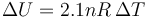 \Delta U=2.1nR\,\Delta T