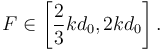 
F\in \left[\dfrac{2}{3}kd_0, 2kd_0\right].
