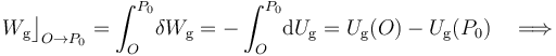 W_\mathrm{g}\big\rfloor_{O\rightarrow P_0}=\int_O^{P_0}\!\delta W_\mathrm{g}=-\int_O^{P_0}\!\mathrm{d}U_\mathrm{g}=U_\mathrm{g}(O)-U_\mathrm{g}(P_0)\quad\Longrightarrow