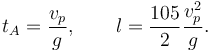 
t_A = \dfrac{v_p}{g}, \qquad l = \dfrac{105}{2}\dfrac{v_p^2}{g}.
