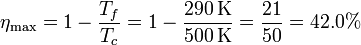 \eta_\mathrm{max} = 1-\frac{T_f}{T_c} = 1 - \frac{290\,\mathrm{K}}{500\,\mathrm{K}} = \frac{21}{50} = 42.0\%