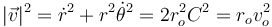 
|\vec{v}|^2 = \dot{r}^2 + r^2\dot{\theta}^2 = 2r_o^2C^2 = r_ov_o^2
