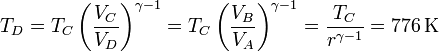 T_D = T_C\left(\frac{V_C}{V_D}\right)^{\gamma-1} = T_C\left(\frac{V_B}{V_A}\right)^{\gamma-1} =\frac{T_C}{r^{\gamma-1}} = 776\,\mathrm{K}