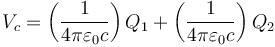 V_c = \left(\frac{1}{4\pi\varepsilon_0c}\right)Q_1+\left(\frac{1}{4\pi\varepsilon_0c}\right)Q_2