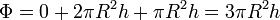 \Phi = 0 + 2\pi R^2 h + \pi R^2 h = 3\pi R^2 h\,