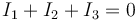 I_1+I_2+I_3=0\,