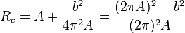 R_c= A + \frac{b^2}{4\pi^2A}=\frac{(2\pi A)^2+b^2}{(2\pi)^2A}