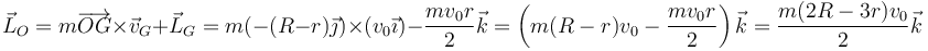 \vec{L}_O=m\overrightarrow{OG}\times\vec{v}_G+\vec{L}_G=m(-(R-r)\vec{\jmath})\times(v_0\vec{\imath})-\frac{mv_0r}{2}\vec{k}=\left(m(R-r)v_0-\frac{mv_0r}{2}\right)\vec{k}=\frac{m(2R-3r)v_0}{2}\vec{k}