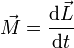 \vec{M}=\frac{\mathrm{d}\vec{L}}{\mathrm{d}t}