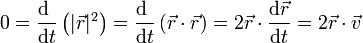 0 = \frac{\mathrm{d}\ }{\mathrm{d}t}\left(|\vec{r}|^2\right) =\frac{\mathrm{d}\ }{\mathrm{d}t}\left(\vec{r}\cdot\vec{r}\right) = 2\vec{r}\cdot\frac{\mathrm{d}\vec{r}}{\mathrm{d}t}=2\vec{r}\cdot\vec{v}