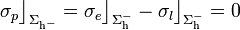 \sigma_p\big\rfloor_{\Sigma_{\mathrm{h}^-}}=\sigma_e\big\rfloor_{\Sigma_\mathrm{h}^-}-\sigma_l\big\rfloor_{\Sigma_\mathrm{h}^-}=0