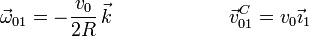 
\vec{\omega}_{01} = -\frac{\displaystyle v_0}{\displaystyle 2R}\,\vec{k}\qquad\qquad\qquad \vec{v}_{01}^C = v_0\vec{\imath}_1
