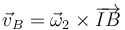 \vec{v}_B = \vec{\omega}_2\times\overrightarrow{IB}